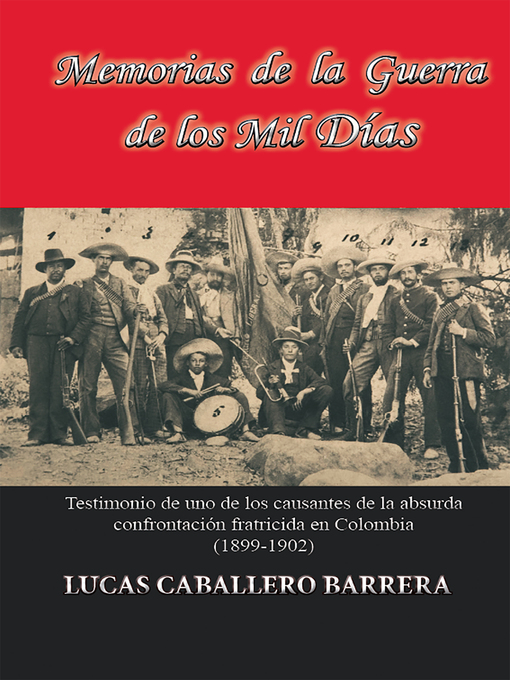 Title details for Memorias de la Guerra de los Mil Dias by Lucas Caballero Barrera - Available